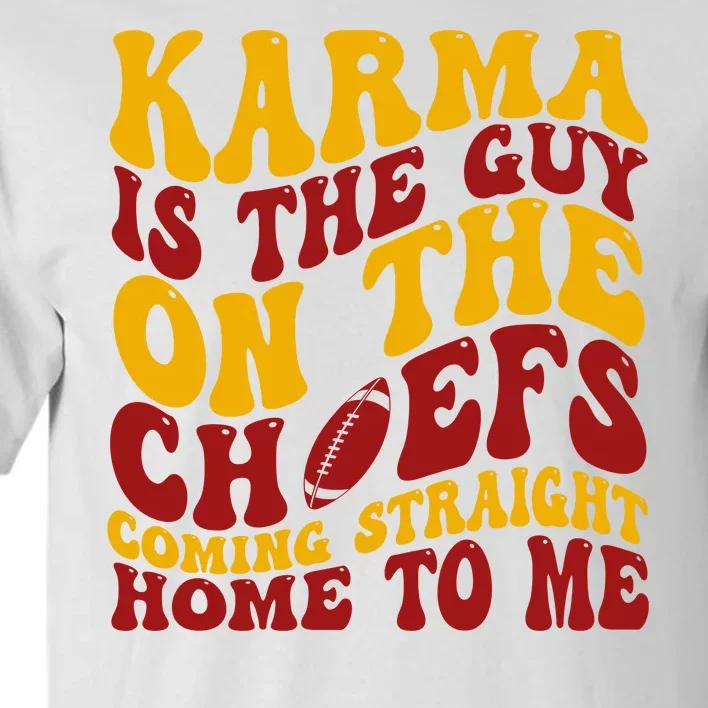 Karma Is The Guy Coming Straight Home To Me Football Tall T-Shirt