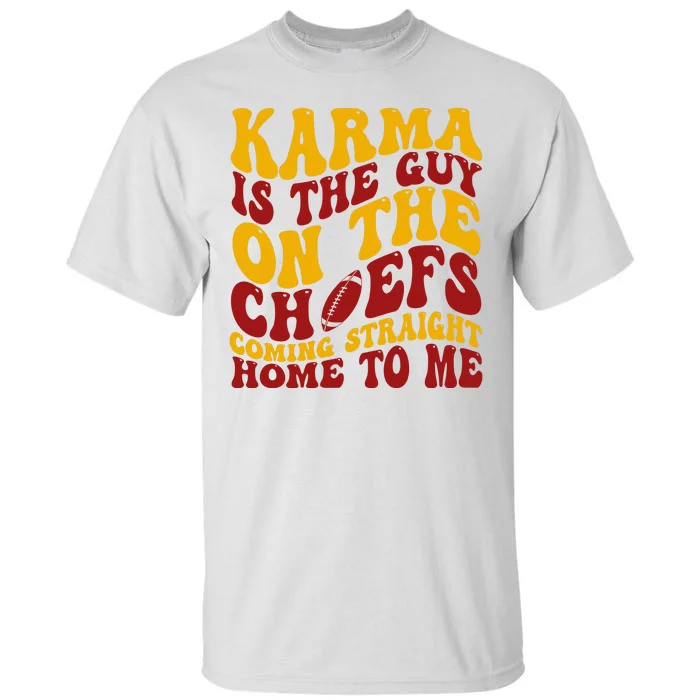 Karma Is The Guy Coming Straight Home To Me Football Tall T-Shirt