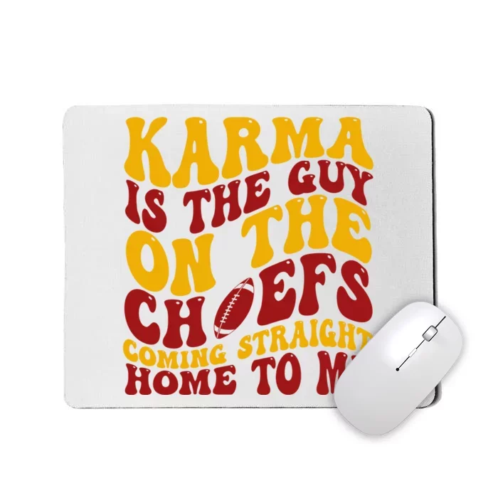 Karma Is The Guy Coming Straight Home To Me Football Mousepad