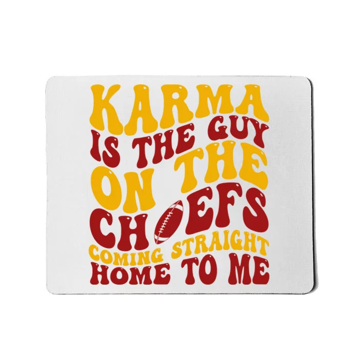 Karma Is The Guy Coming Straight Home To Me Football Mousepad