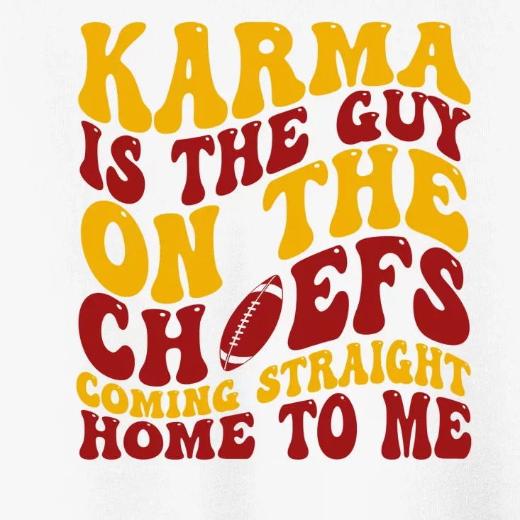 Karma Is The Guy Coming Straight Home To Me Football Toddler T-Shirt