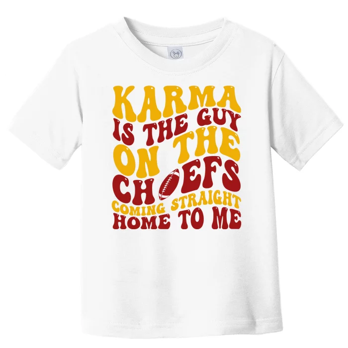 Karma Is The Guy Coming Straight Home To Me Football Toddler T-Shirt