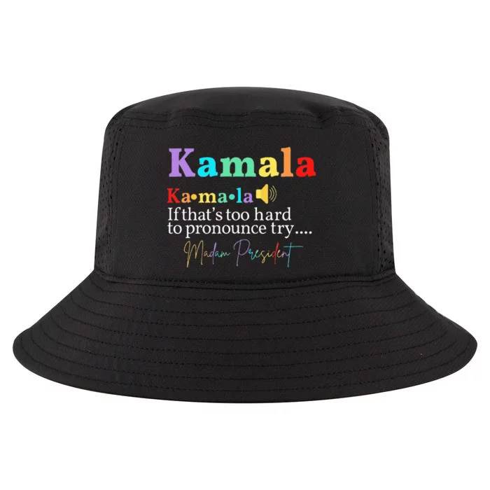 Kamala If ThatS Too Hard To Pronounce Try Madam President Cool Comfort Performance Bucket Hat