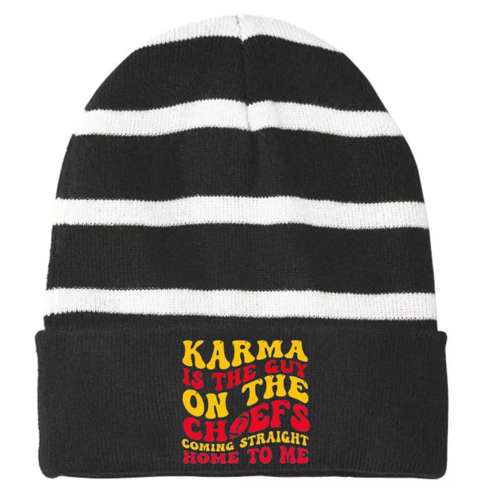 Karma Is The Guy On The Kc Coming Straight Home To Me Striped Beanie with Solid Band