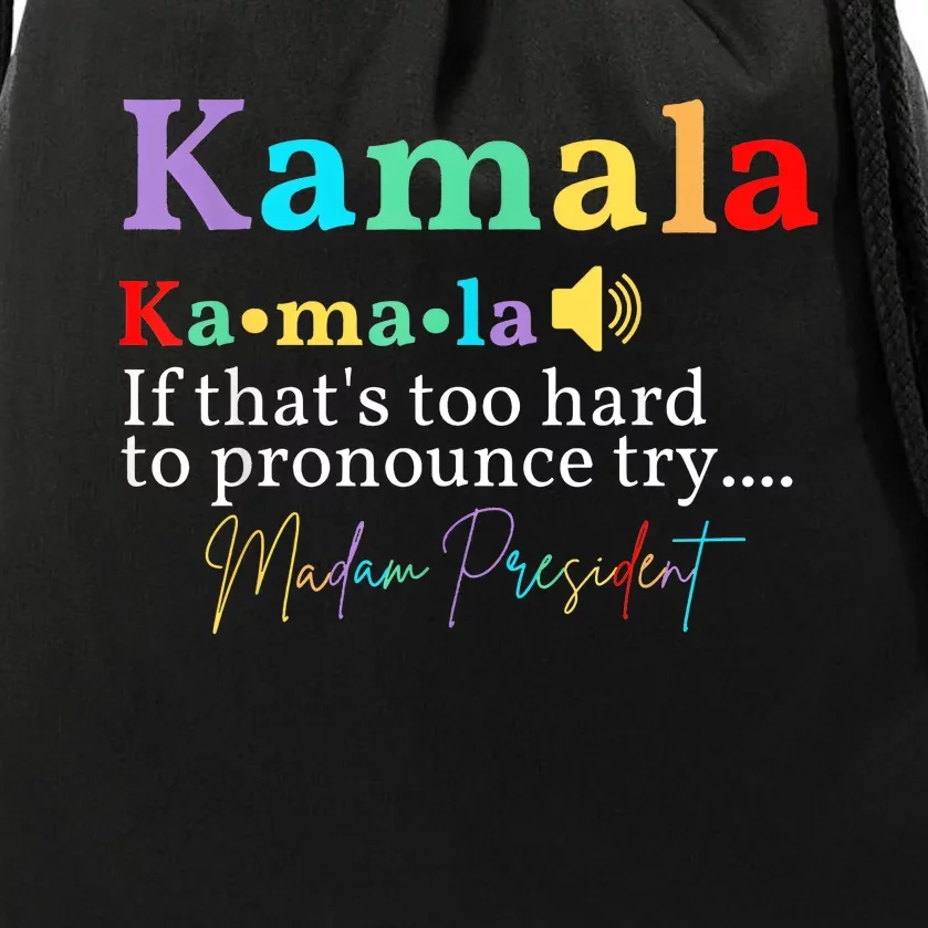 Kamala If ThatS Too Hard To Pronounce Try Madam President Drawstring Bag