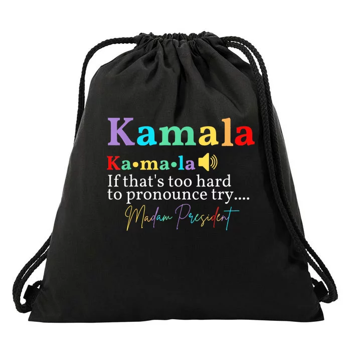 Kamala If ThatS Too Hard To Pronounce Try Madam President Drawstring Bag