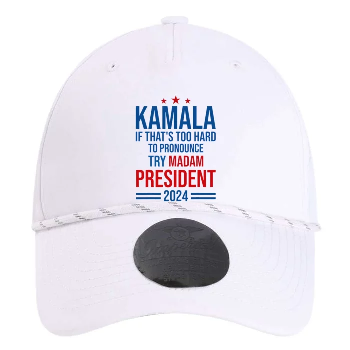 Kamala If ThatS Too Hard To Pronounce Try Madam President Performance The Dyno Cap