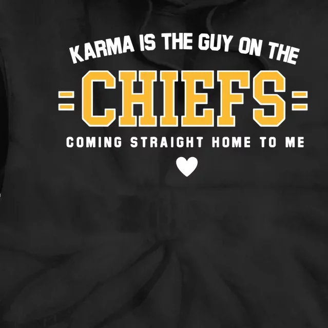 Karma Is The Guy On The Chief Tie Dye Hoodie