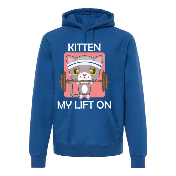 Kitten My lift On Premium Hoodie