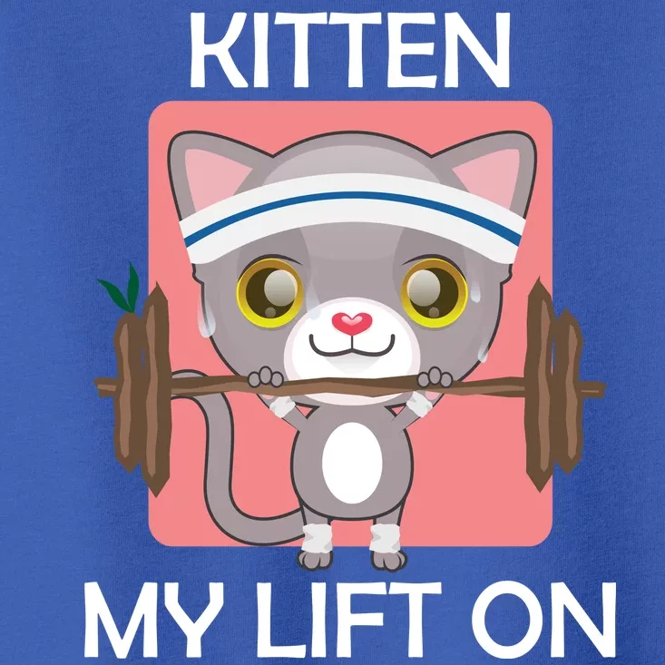 Kitten My lift On Toddler T-Shirt