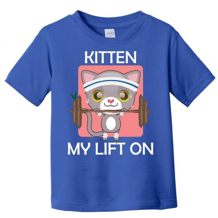 Kitten My lift On Toddler T-Shirt