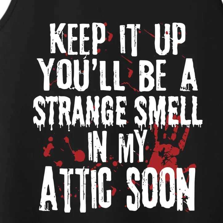 Keep It Up And YouLl Be A Strange Smell In The Attic Performance Tank