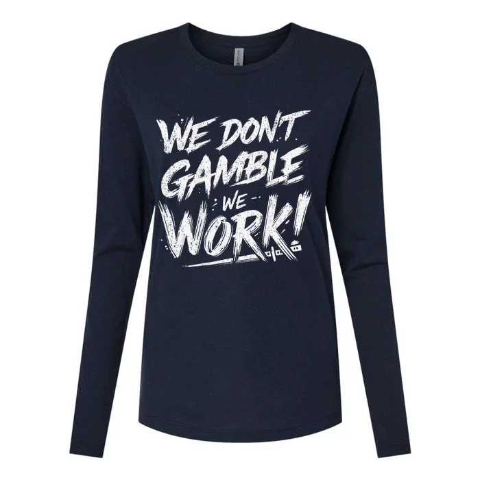 Kendu Inu We DonT Gamble We Work (Front & Back) Womens Cotton Relaxed Long Sleeve T-Shirt