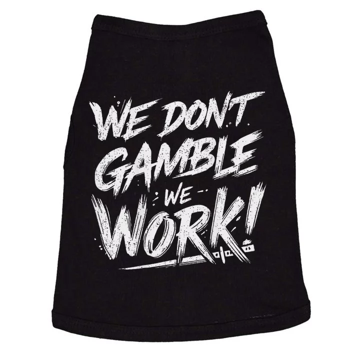 Kendu Inu We DonT Gamble We Work (Front & Back) Doggie Tank