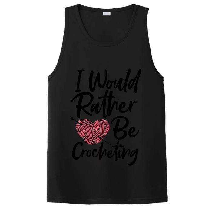 Knitting: I Would Rather Be Crocheting Gift Crochet Sayings Gift Performance Tank