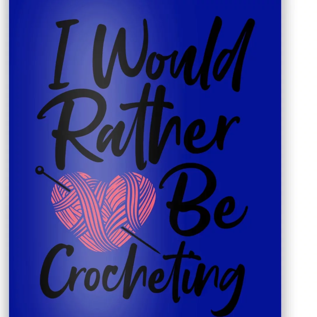 Knitting: I Would Rather Be Crocheting Gift Crochet Sayings Gift Poster