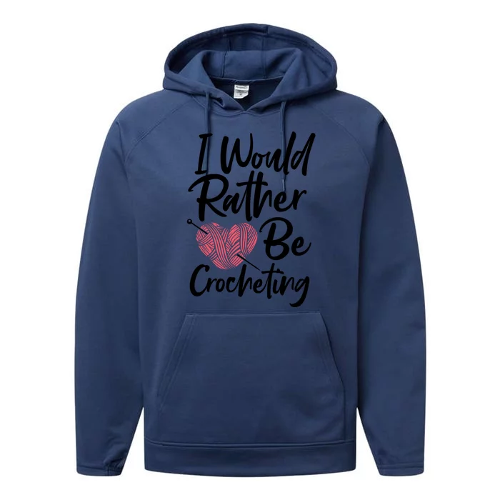 Knitting: I Would Rather Be Crocheting Gift Crochet Sayings Gift Performance Fleece Hoodie