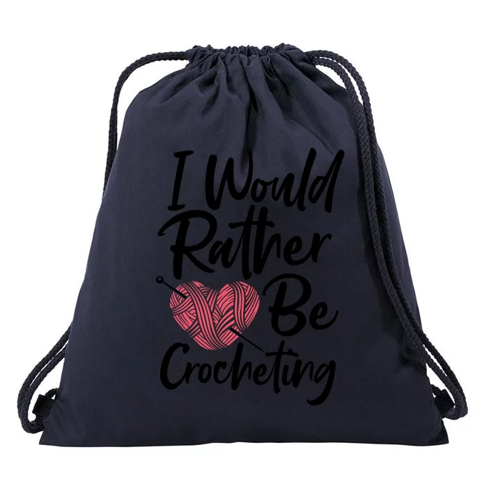 Knitting: I Would Rather Be Crocheting Gift Crochet Sayings Gift Drawstring Bag