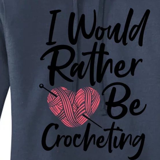 Knitting: I Would Rather Be Crocheting Gift Crochet Sayings Gift Women's Pullover Hoodie