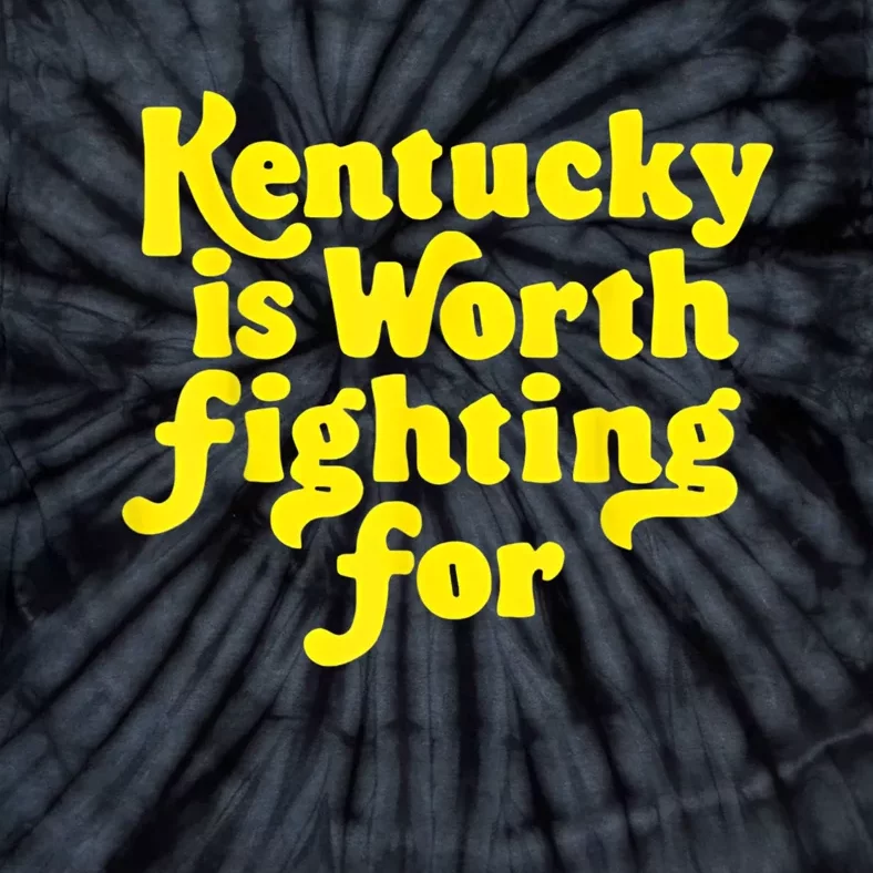 Kentucky Is Worth Fighting For 2024 Tie-Dye T-Shirt