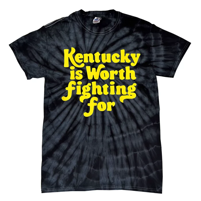 Kentucky Is Worth Fighting For 2024 Tie-Dye T-Shirt