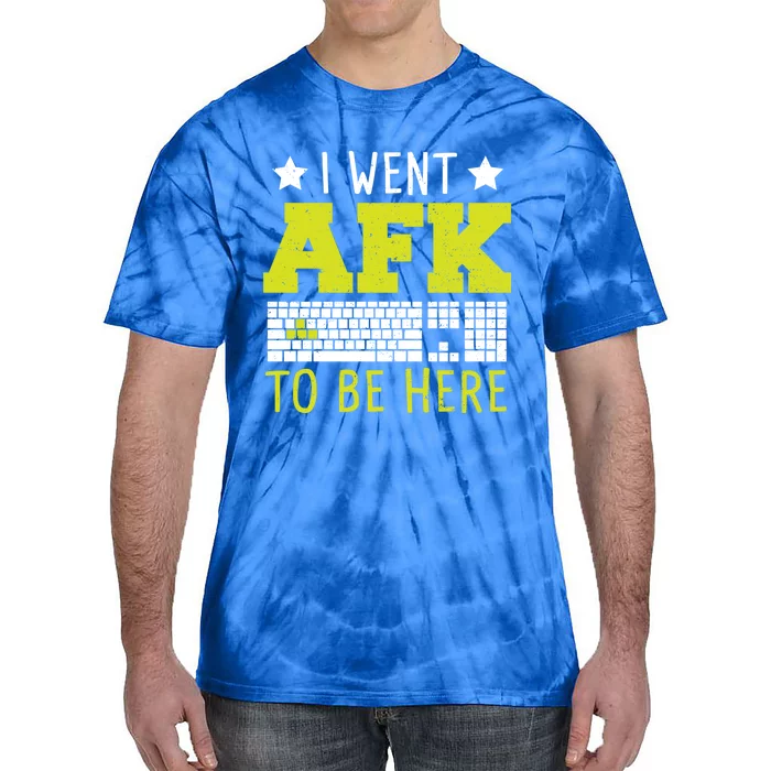 Keyboard: I Went Afk To Be Here Gaming Sayings Funny Gift Tie-Dye T-Shirt