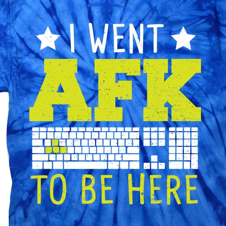 Keyboard: I Went Afk To Be Here Gaming Sayings Funny Gift Tie-Dye T-Shirt