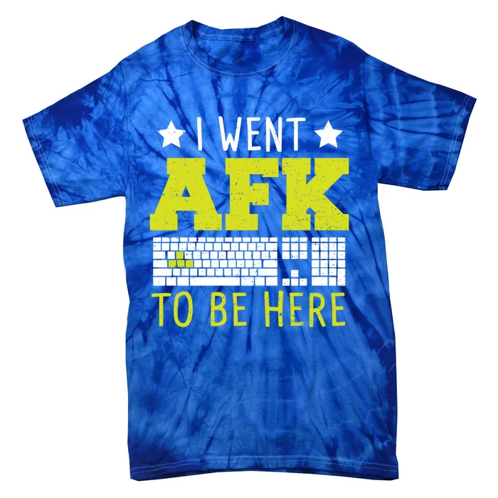 Keyboard: I Went Afk To Be Here Gaming Sayings Funny Gift Tie-Dye T-Shirt