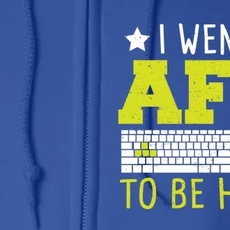 Keyboard: I Went Afk To Be Here Gaming Sayings Funny Gift Full Zip Hoodie