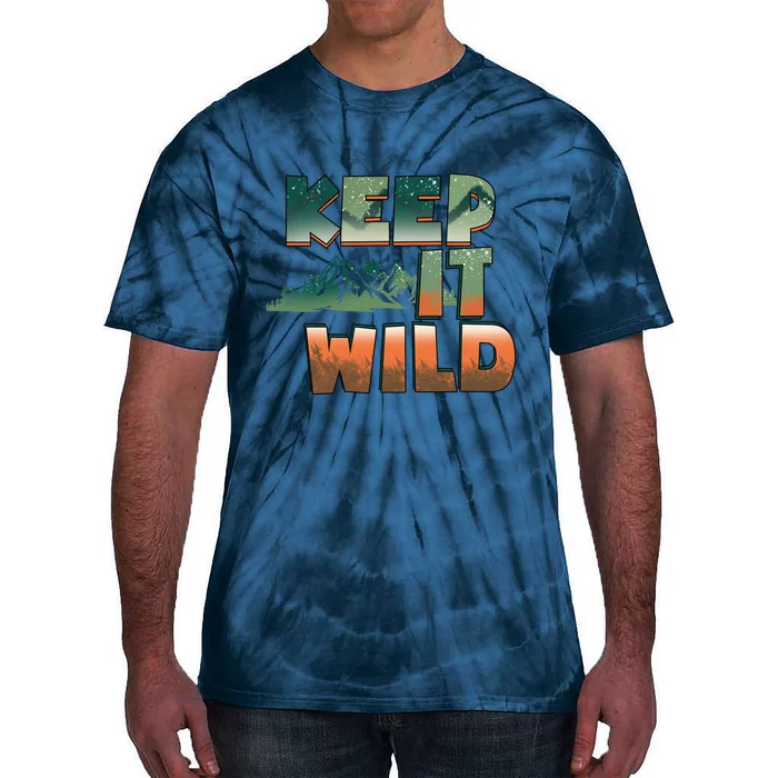 Keep It Wild Camping Hiking Gift Tie-Dye T-Shirt