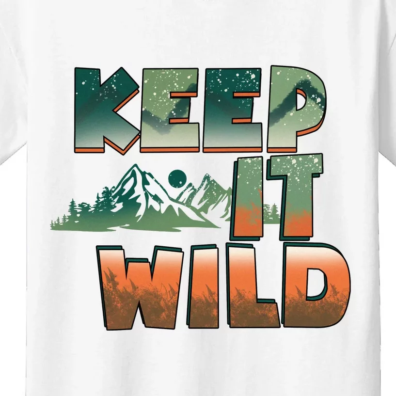 Keep It Wild Camping Hiking Gift Kids T-Shirt