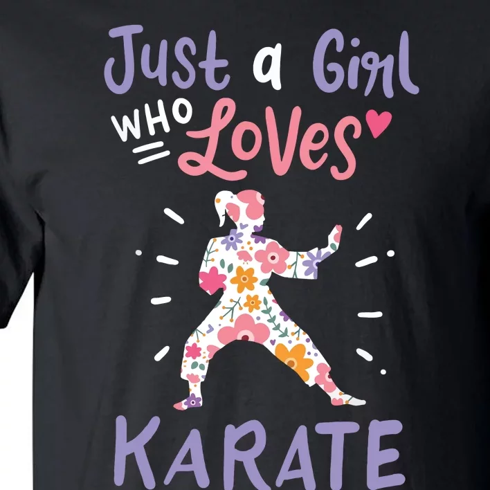 Karate Just A Girl Who Loves Karate Gift Tall T-Shirt