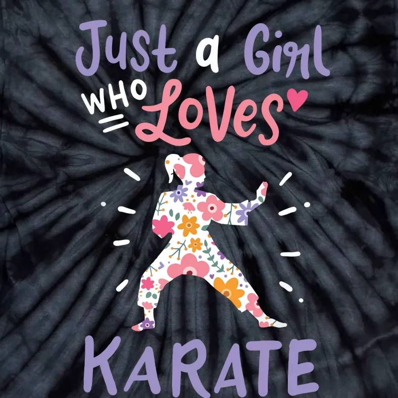 Karate Just A Girl Who Loves Karate Gift Tie-Dye T-Shirt