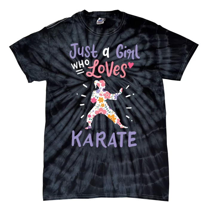 Karate Just A Girl Who Loves Karate Gift Tie-Dye T-Shirt