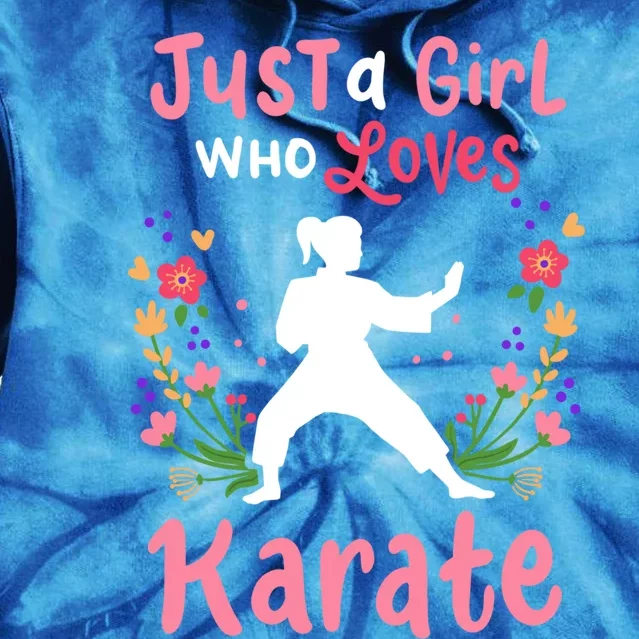 Karate Just A Who Loves Karate Gift Tie Dye Hoodie