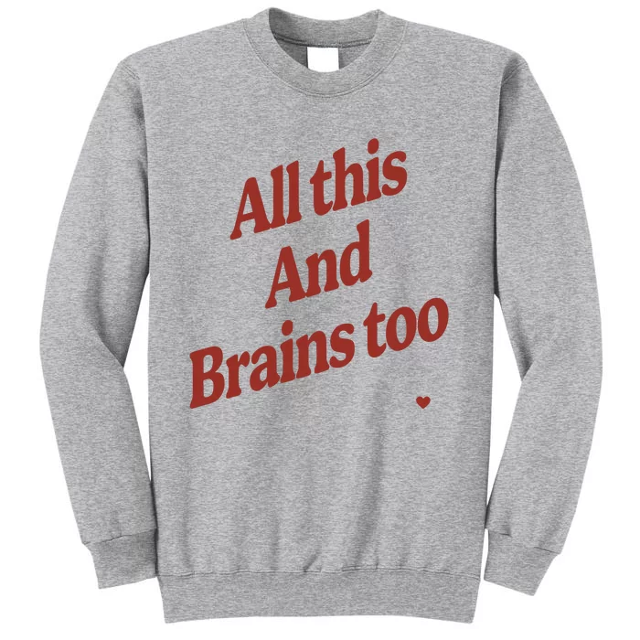 Kristin Jones All This And Brains Too Tall Sweatshirt