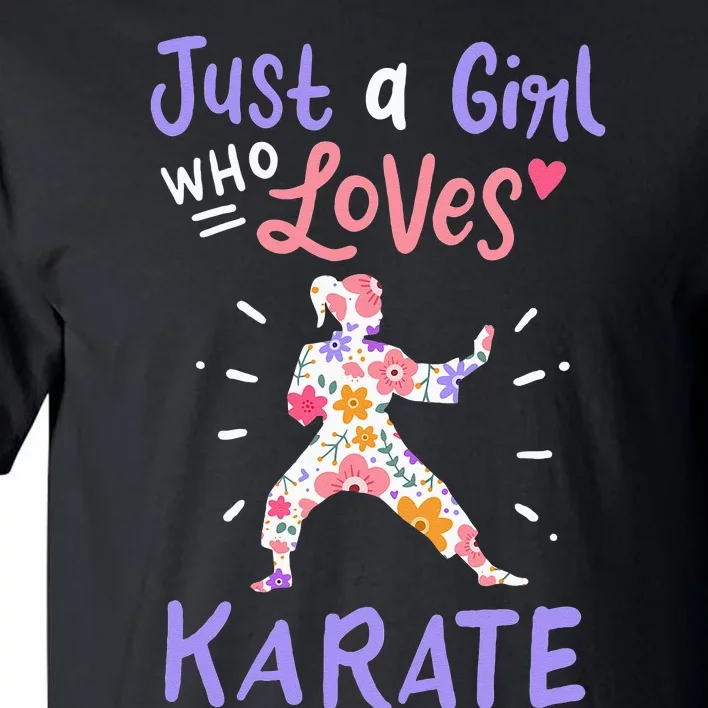 Karate Just A Girl Who Loves Karate Gift Tall T-Shirt