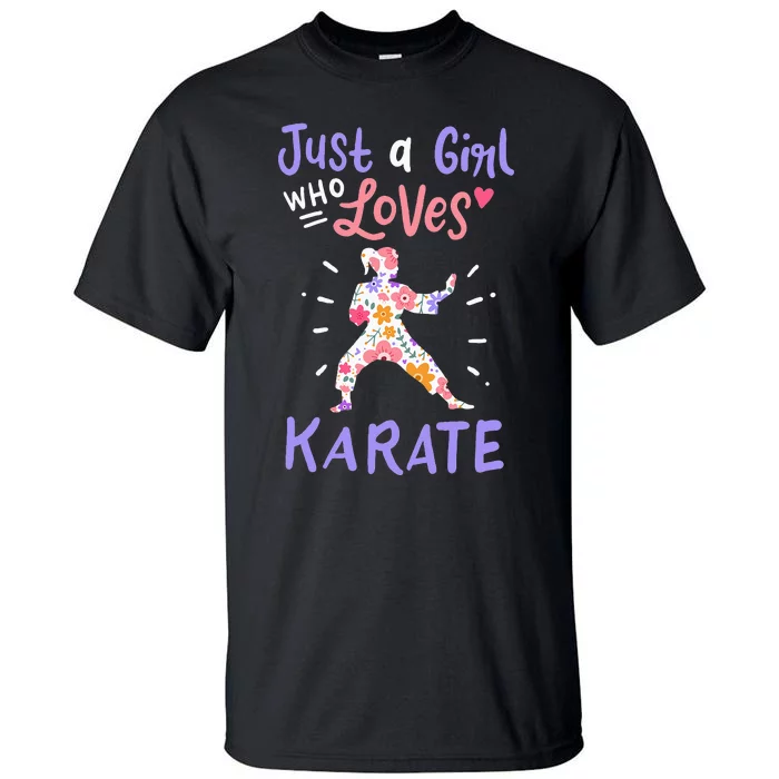 Karate Just A Girl Who Loves Karate Gift Tall T-Shirt