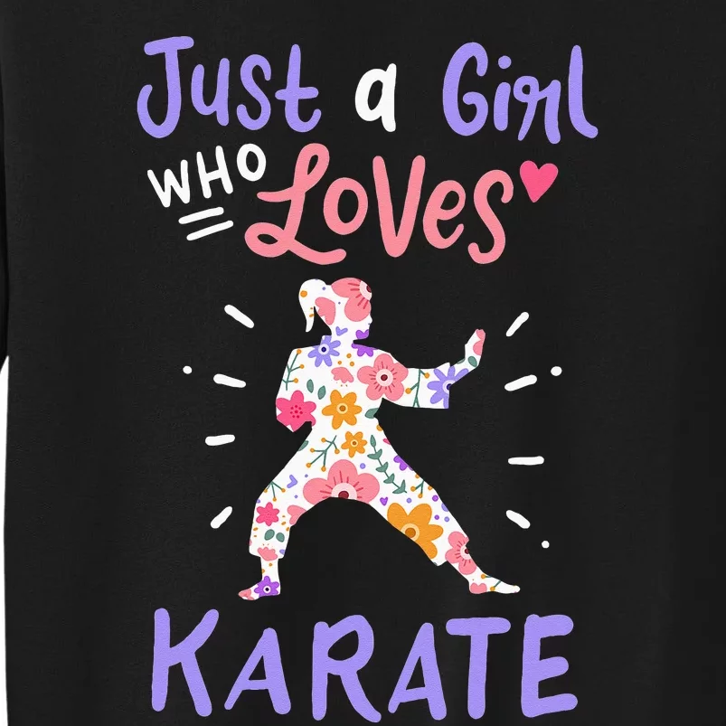 Karate Just A Girl Who Loves Karate Gift Tall Sweatshirt