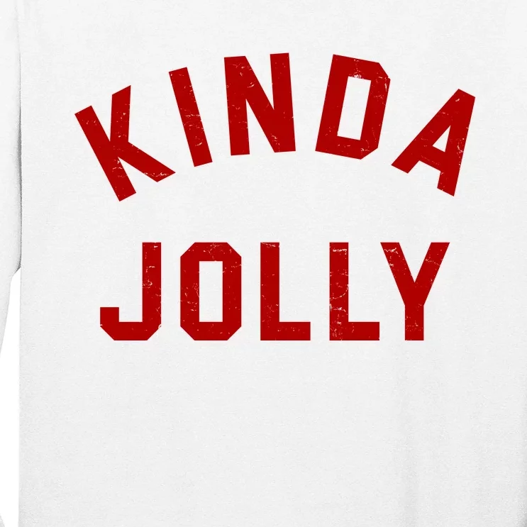 Kinda Jolly Funny Christmas Holiday Long Sleeve Shirt