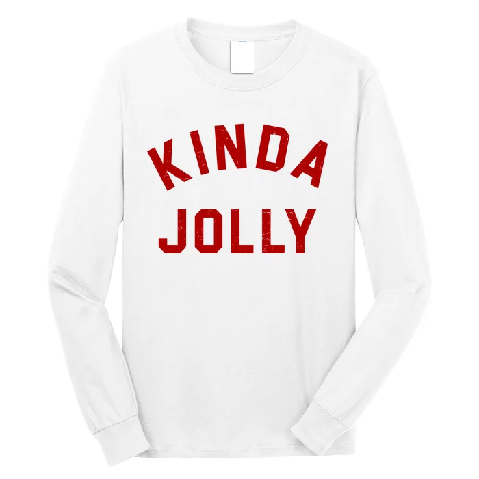 Kinda Jolly Funny Christmas Holiday Long Sleeve Shirt