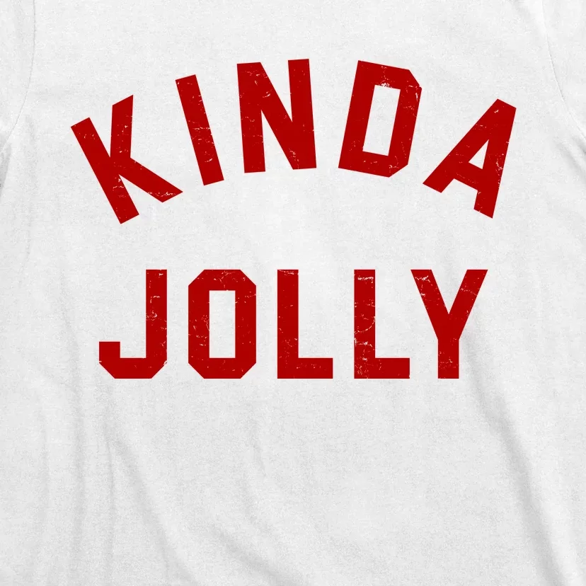 Kinda Jolly Funny Christmas Holiday T-Shirt