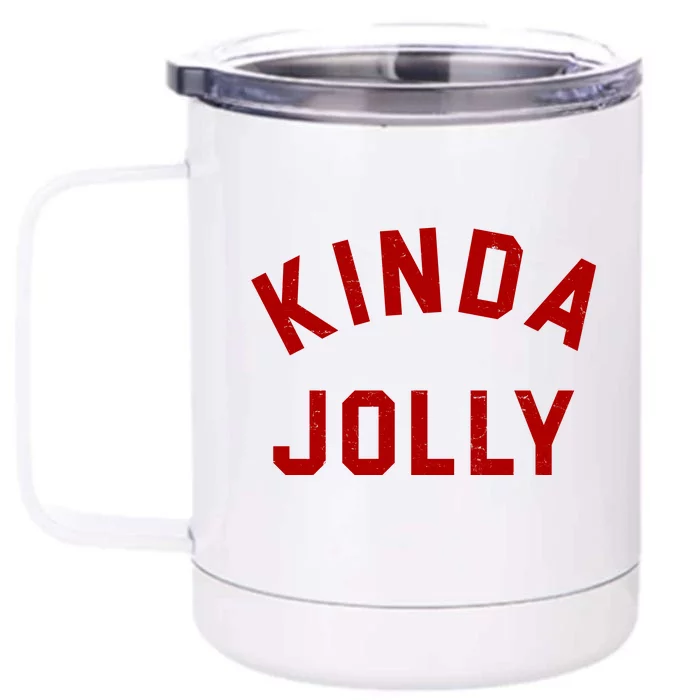 Kinda Jolly Funny Christmas Holiday Front & Back 12oz Stainless Steel Tumbler Cup