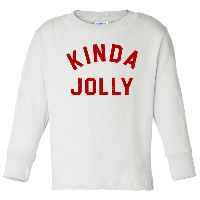 Kinda Jolly Funny Christmas Holiday Toddler Long Sleeve Shirt