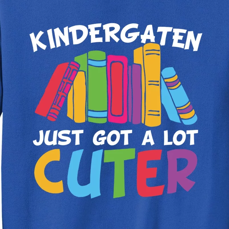 Kindergarten Just Got A Lot Cuter Cute Kindergarten Great Gift Sweatshirt