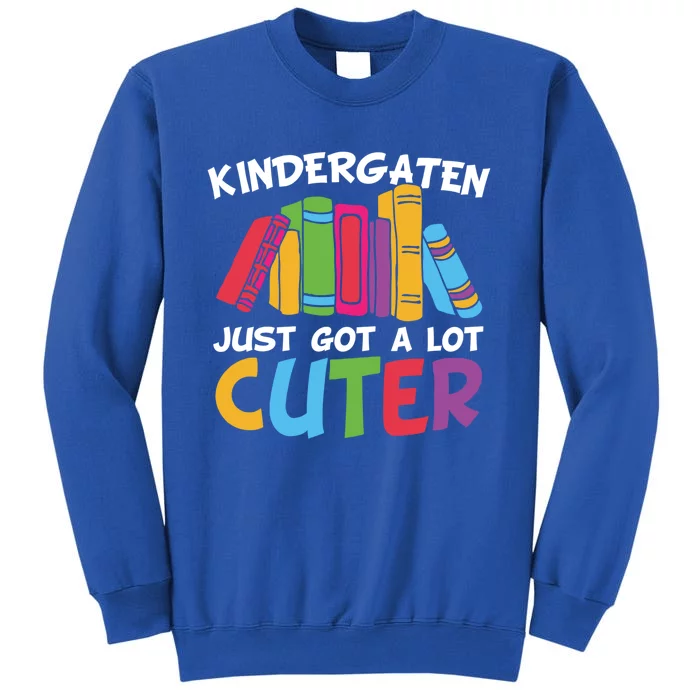 Kindergarten Just Got A Lot Cuter Cute Kindergarten Great Gift Sweatshirt