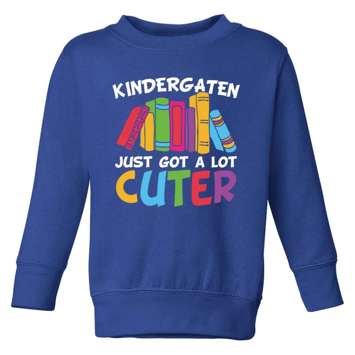 Kindergarten Just Got A Lot Cuter Cute Kindergarten Great Gift Toddler Sweatshirt