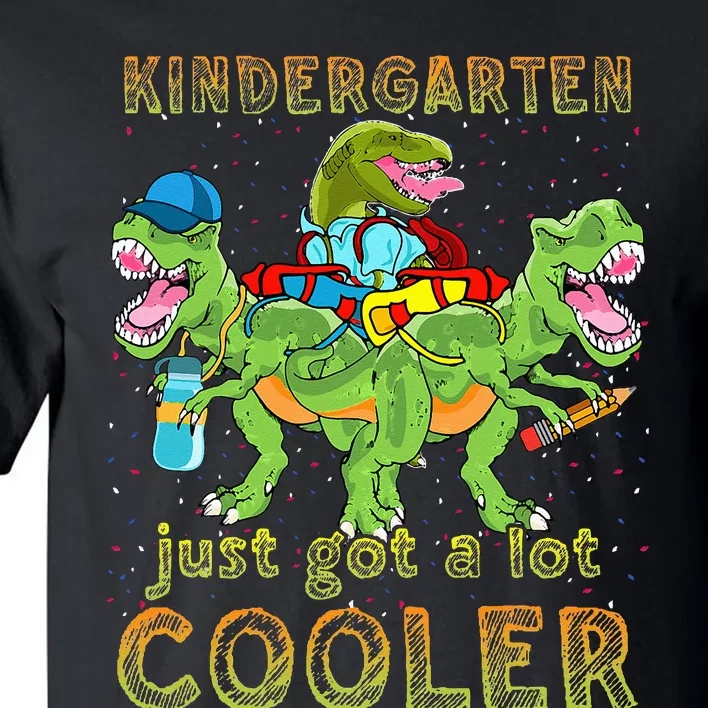 Kindergarten Just Got A Lot Cooler Dinosaur Back To School Tall T-Shirt