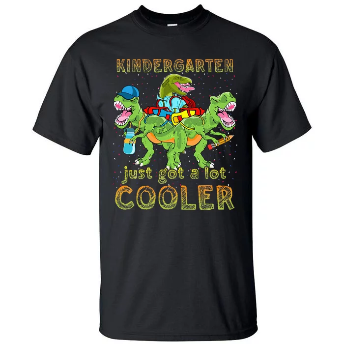 Kindergarten Just Got A Lot Cooler Dinosaur Back To School Tall T-Shirt