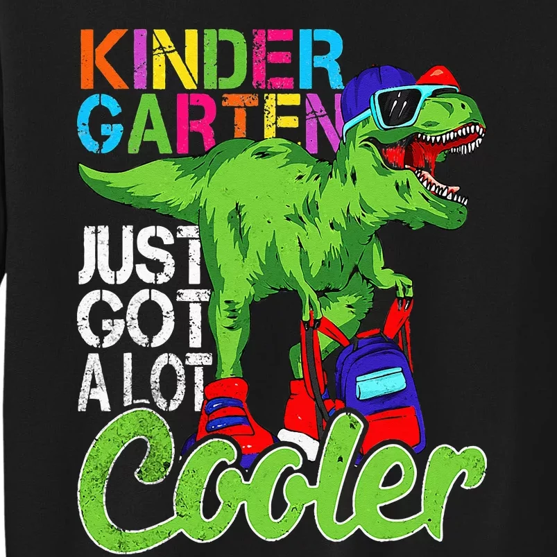 kindergarten just got cooler dinosaur back to school Tall Sweatshirt